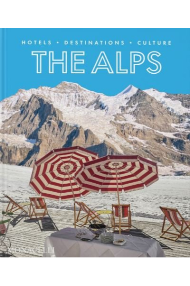 The Alps. Hotels, destinations, culture