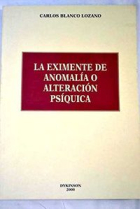 EXIMENTE DE ANOMALIA O ALTERACION PSIQUICA, LA