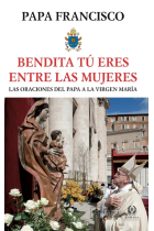 «Bendita tú eres entre las mujeres»: oraciones del Papa a la Virgen María