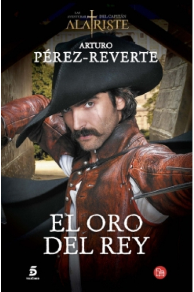 El oro del rey (Las aventuras del capitán Alatriste, vol.4)