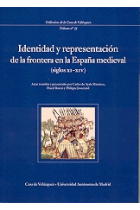 Identidad y representación de la frontera en la España medieval (siglos XI-XIV). Actas reunidas y presentadas por Carlos de Ayala Martínez, Pacal Buresi, Philippe Josserand