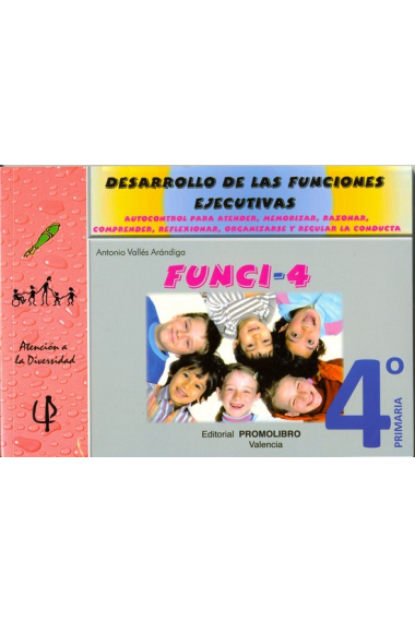 FUNCI-4 : Desarrollo de las funciones ejecutivas, 4º Primaria (Autocontrol para atender, memorizar, razonar, comprender, reflexionar, organizarse y regular la conducta)