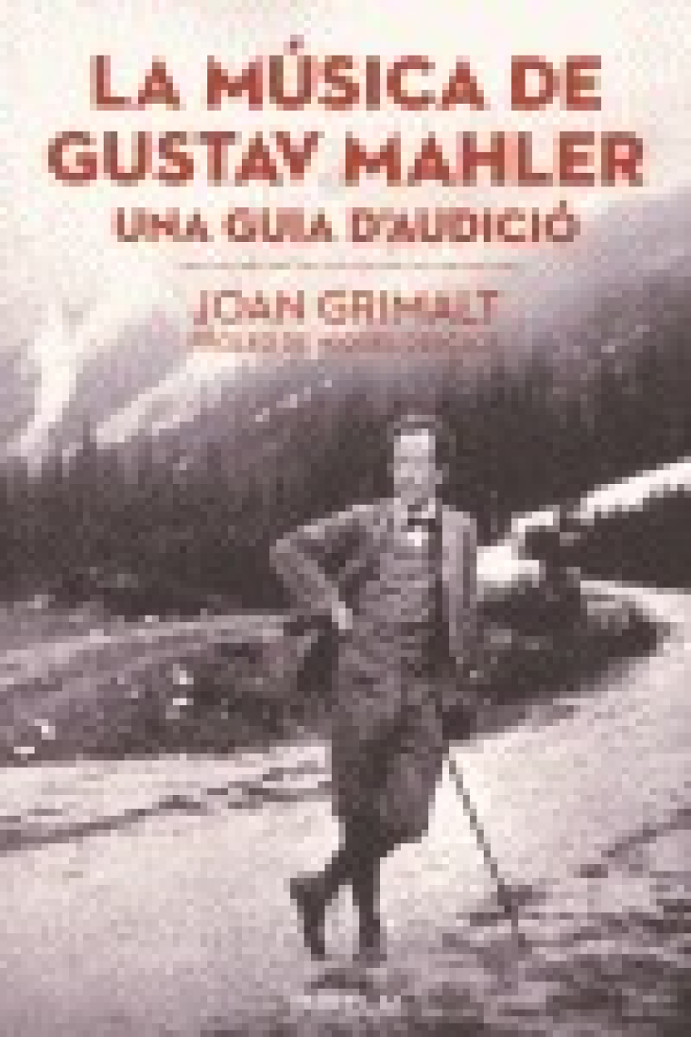 La música de Gustav Mahler. Una guia d'audició