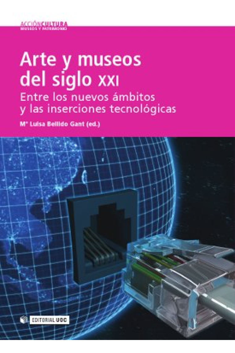 Arte y museos del siglo XXI. Entre los nuevos ámbitos y las inserciones tecnológicas