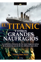 El Titanic y otros grandes naufragios. La auténtica historia de los más trágicos mitos de la historia naval de los últimos cien años