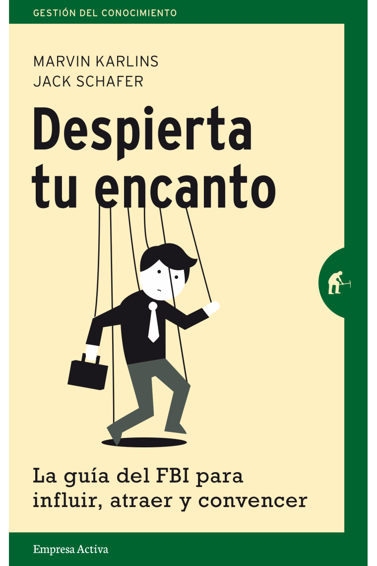 Despierta tu encanto. La guia del FBI para influir, atraer y convencer