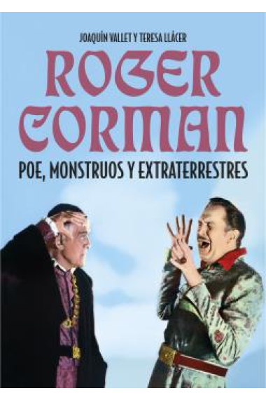 Roger Corman. Poe, monstruos y extraterrestres