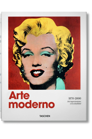 Arte moderno 1870-2000. Del impresionismo hasta la actualidad