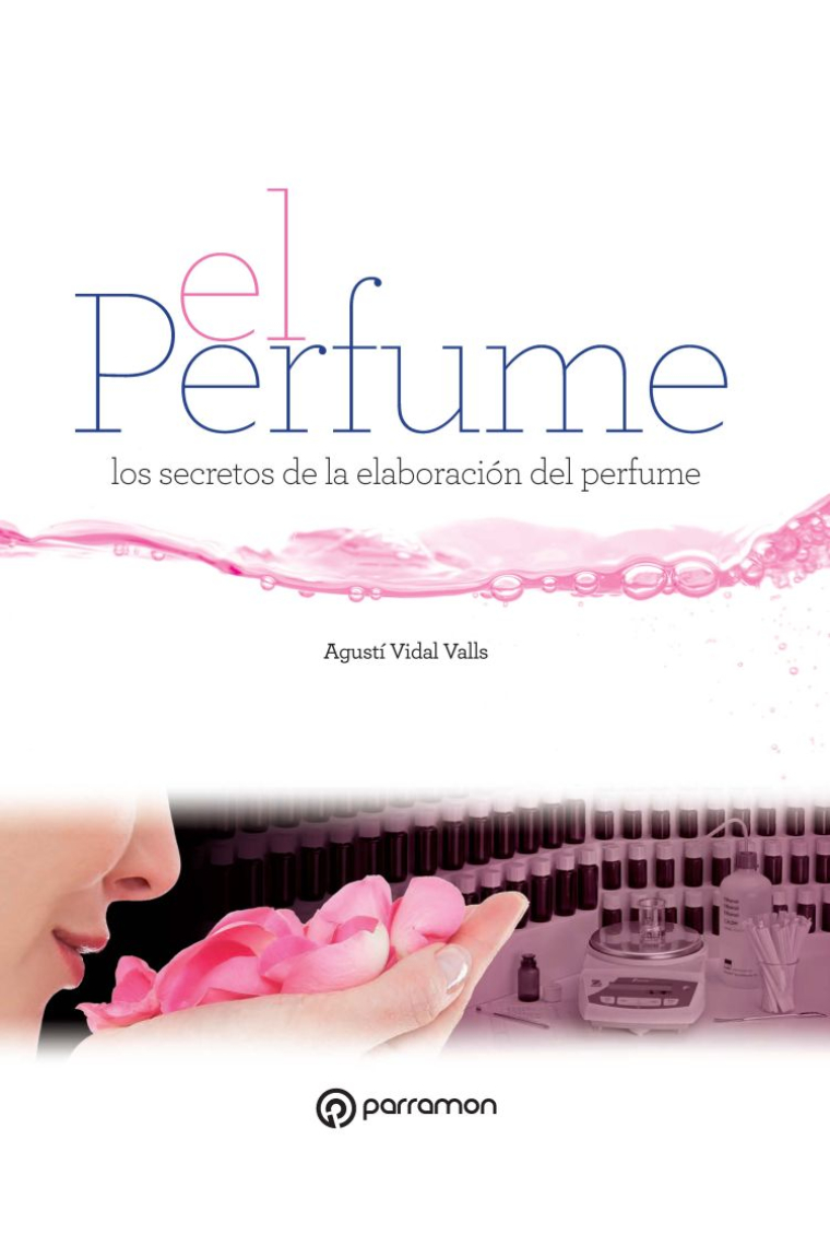 El perfume. Los secretos de la elaboración del perfume