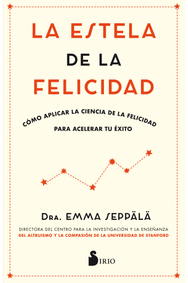 La estela de la felicidad.. Cómo aplicar la ciencia de la felicidad para acelerar tu éxito