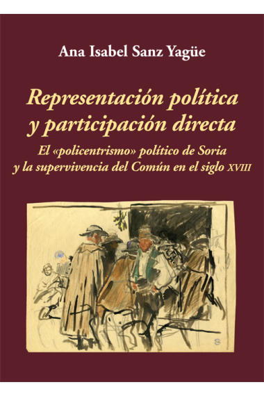 Representación política y participación directa. El «policentrismo» político de Soria y la supervivencia del Común en el siglo XVIII