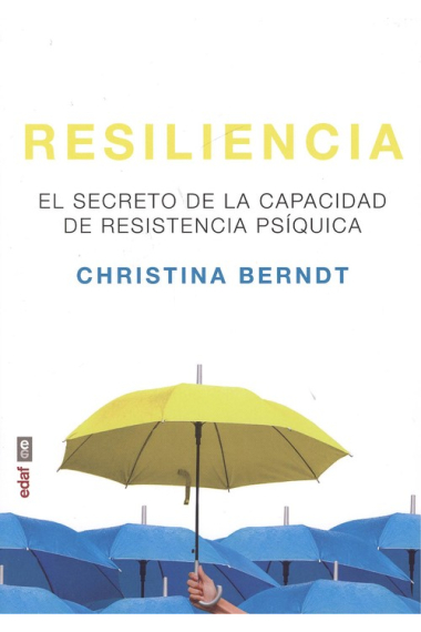 Resiliencia.El secreto de la capacidad de resistencia psíquica