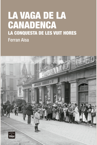 La vaga de la Canadenca. La conquesta de les vuit hores