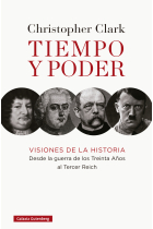 Tiempo y poder. Visiones de la historia. Desde la guerra de los Treinta Años al Tercer Reich