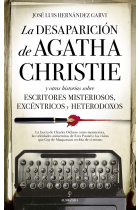 La desaparición de Agatha Christie y otras historias sobre escritores misteriosos, excéntricos y heterodoxos