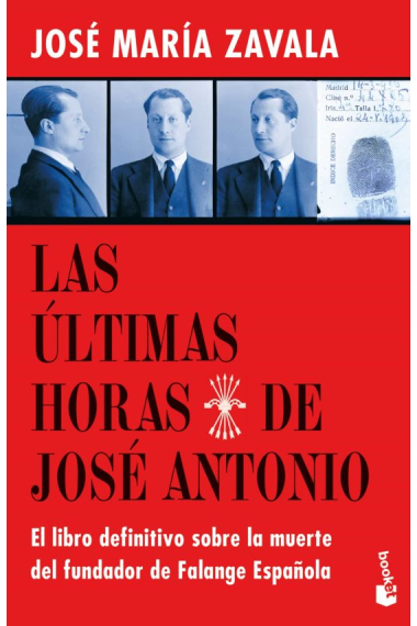 Las últimas horas de José Antonio. El libro definitivo sobre la muerte del fundador de la falange