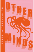 Other Minds: The Octopus and the Evolution of Intelligent Life (Collins Modern Classics)