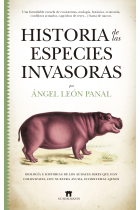 Historia de las especies invasoras. Biología e historias de los audaces seres que han colonizado, con nuestra ayuda, ecosistemas ajenos