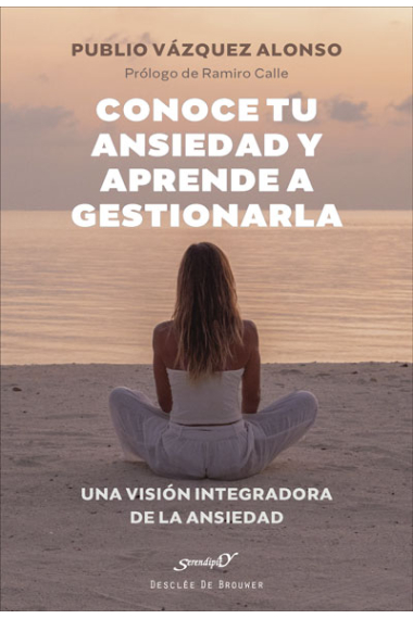 Conoce tu ansiedad y aprende a gestionarla. Una visión integradora de la ansiedad