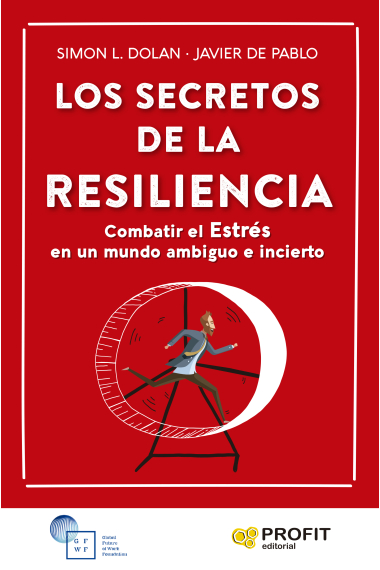 Los secretos de la Resiliencia. Combatir el Estrés  en un mundo ambiguo e incierto