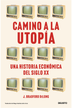 Camino a la utopía. Una historia económica del siglo XX