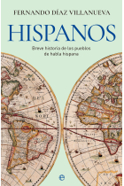 Hispanos. Breve historia de los pueblos de habla hispana