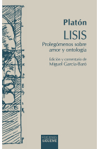 Lisis: Prolegómenos sobre amor y ontología (Ed. bilingüe y comentario de Miguel García-Baró)