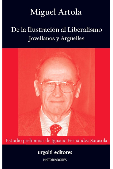 DE LA ILUSTRACION AL LIBERALISMO. JOVELLANOS Y ARGUELLES