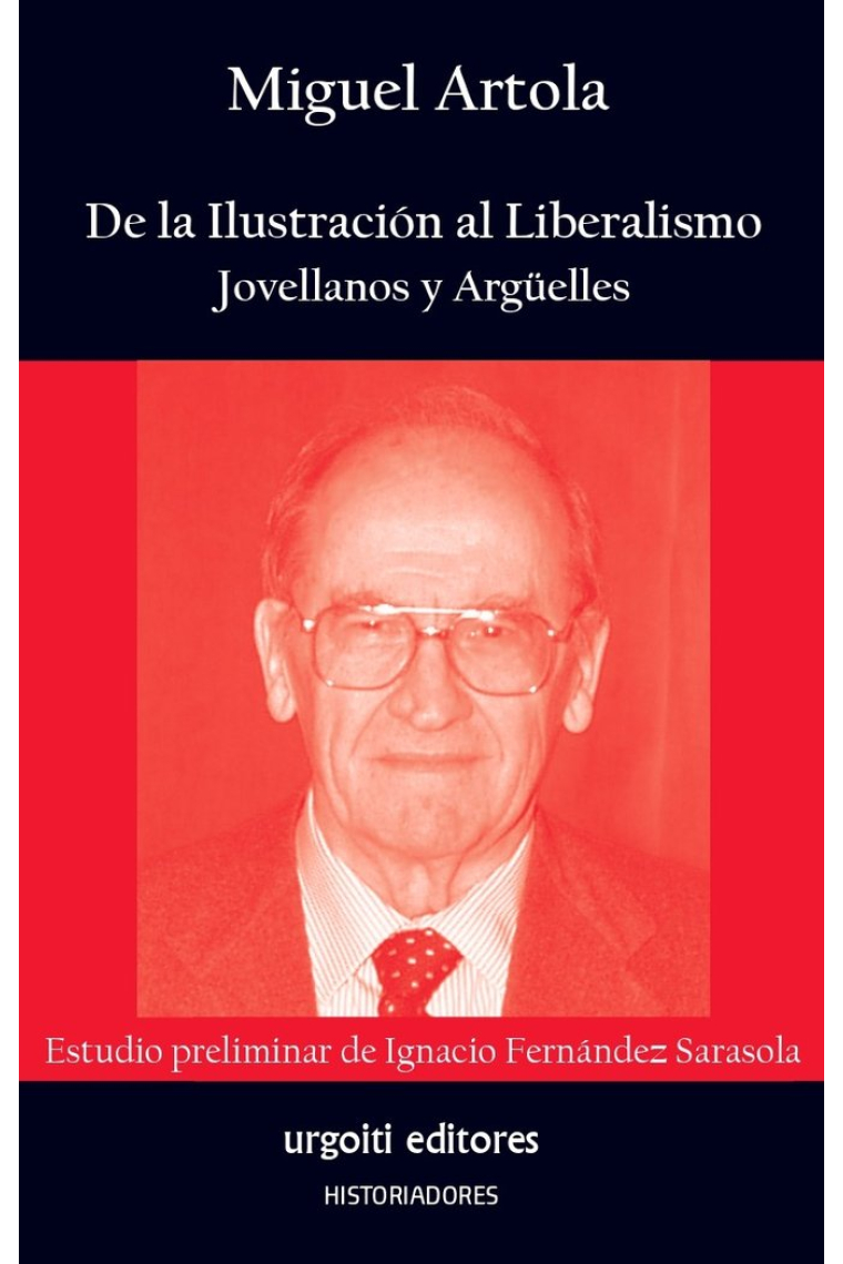 DE LA ILUSTRACION AL LIBERALISMO. JOVELLANOS Y ARGUELLES