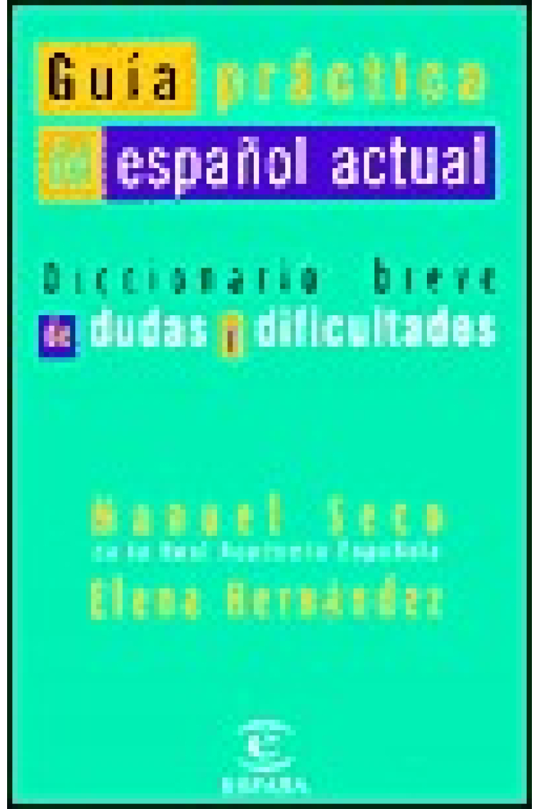 Guía práctica del español actual. diccionario breve de dudas y dificultades