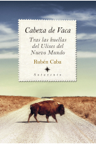 CABEZA DE VACA. TRAS LAS HUELLAS DE ULISES DEL NUEVO MUNDO