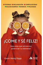 ¡Come y sé feliz!. Descubre qué alimentos potencian tu bienestar