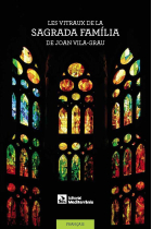 LES VITRAUX DE LA SAGRADA FAMILIA DE JOAN VILA-GRAU