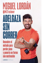 Adelgaza sin correr. Descubre el método para perder peso y ponerte en forma con motivación