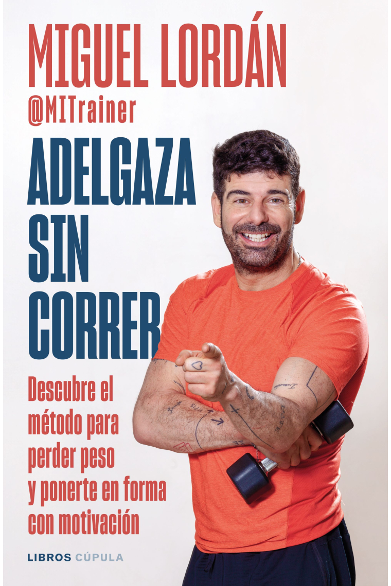 Adelgaza sin correr. Descubre el método para perder peso y ponerte en forma con motivación