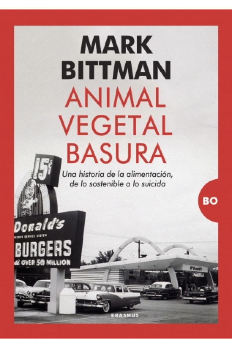 Animal, vegetal, basura. Una historia de la alimentación, de lo sostenible a lo suicida