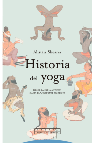 Historia del yoga. De la India antigua al Occidente moderno