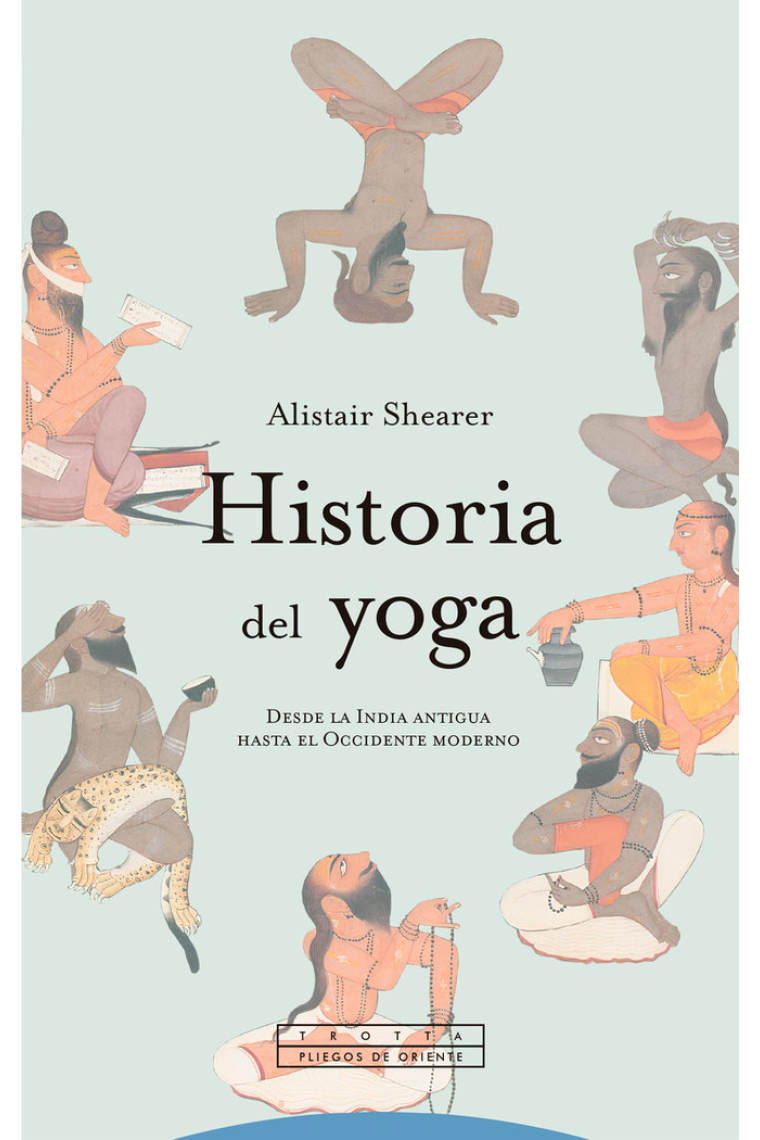 Historia del yoga. De la India antigua al Occidente moderno