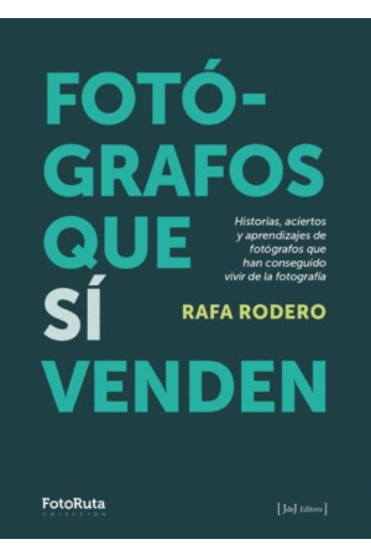 Fotógrafos que sí venden. Historias, aciertos y aprendizajes de fotógrafos que han conseguido vivir de la fotografía