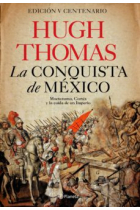 La conquista de México. Moctezuma, Cortés y la caída de un Imperio