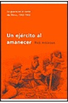 Un ejército al amanecer. La guerra en el norte de África, 1942-1943