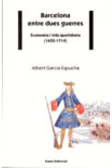 Barcelona entre dues guerres. Economia i vida quotidiana (1652-1714)