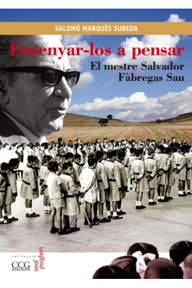 Ensenyar-los a pensar. El mestre Salvador Fàbregas Sau