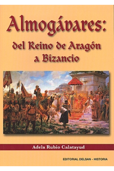 Almogávares: del Reino de Aragón a Bizancio