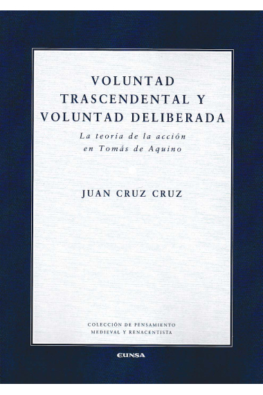 Voluntad trascendental y voluntad deliberada: la teoría de la acción en Tomás de Aquino