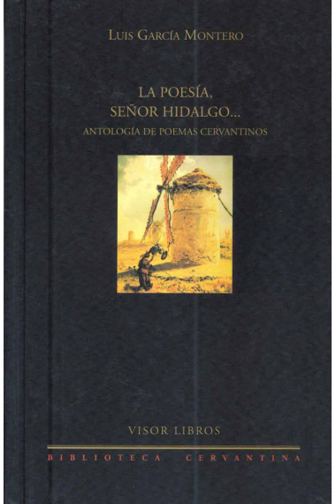 La poesía, señor hidalgo (Antología de poemas cervantinos)