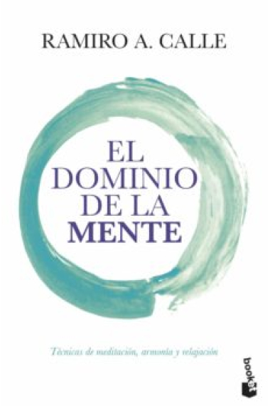 El dominio de la mente.Técnicas de meditación,armonía y relajación.