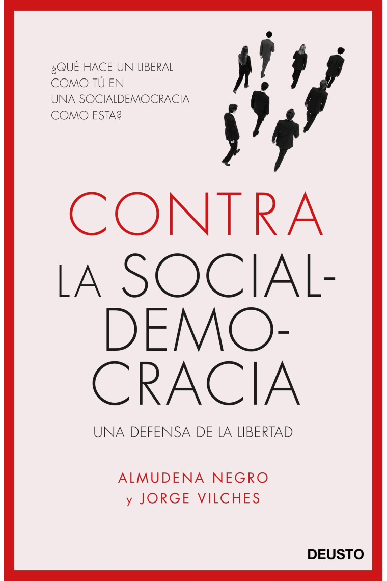 Contra la socialdemocracia. Una defensa de la libertad