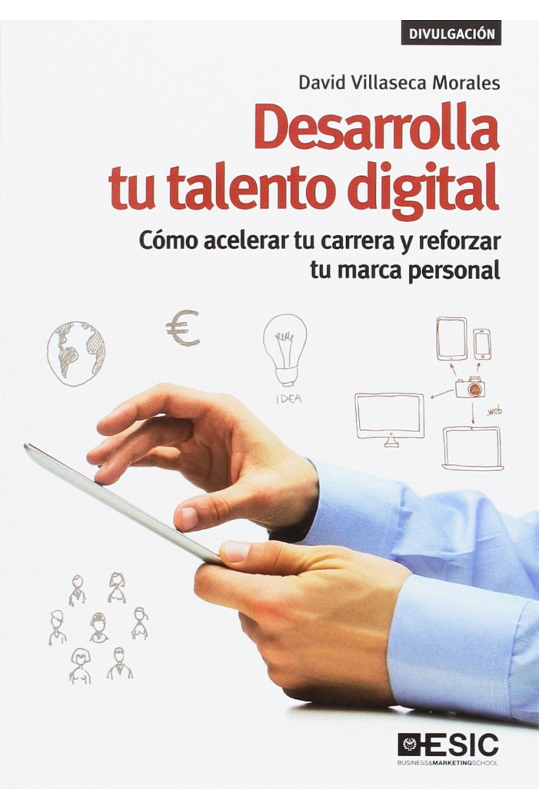 Desarrolla tu talento digital. Cómo acelerar tu carrera y reforzar tu marca personal