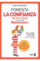 Fomenta la confianza de tus hijos con el método Montessori . Para ayudar a niños de 3 a12 años a crecer mejor